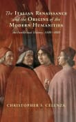 Book cover of The Italian Renaissance and the Origins of the Modern Humanities: An Intellectual History, 1400-1800