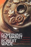 Book cover of Governing the Market: Economic Theory and the Role of Government in East Asian Industrialization