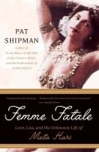 Book cover of Femme Fatale: Love, Lies, and the Unknown Life of Mata Hari