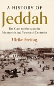 Book cover of A History of Jeddah: The Gate to Mecca in the Nineteenth and Twentieth Centuries