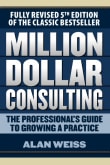 Book cover of Million Dollar Consulting: The Professional's Guide to Growing a Practice