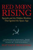 Book cover of Red Moon Rising: Sputnik and the Hidden Rivalries That Ignited the Space Age