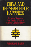 Book cover of China and the Search for Happiness: Recurring Themes in Four Thousand Years of Chinese Cultural History