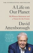 Book cover of A Life on Our Planet: My Witness Statement and a Vision for the Future