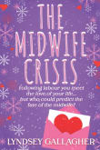 Book cover of The Midwife Crisis: Following Labour you meet the love of you're life...but who could predict the fate of the midwife?