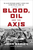 Book cover of Blood, Oil and the Axis: The Allied Resistance Against a Fascist State in Iraq and the Levant, 1941