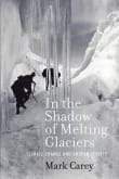 Book cover of In the Shadow of Melting Glaciers in the Shadow of Melting Glaciers: Climate Change and Andean Society