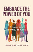 Book cover of Embrace the Power of You: Owning Your Identity at Work