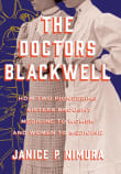 Book cover of The Doctors Blackwell: How Two Pioneering Sisters Brought Medicine to Women and Women to Medicine