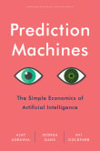 Book cover of Prediction Machines: The Simple Economics of Artificial Intelligence