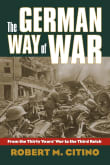 Book cover of The German Way of War: From the Thirty Years' War to the Third Reich