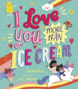 Book cover of I Love You More Than Ice Cream