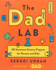 Book cover of Thedadlab: 50 Awesome Science Projects for Parents and Kids