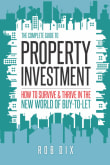 Book cover of The Complete Guide to Property Investment: How to Survive and Thrive in the New World of Buy-to-Let