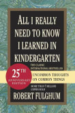 Book cover of All I Really Need to Know I Learned in Kindergarten: Uncommon Thoughts on Common Things