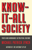 Book cover of Know-It-All Society: Truth and Arrogance in Political Culture