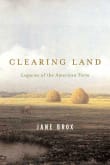 Book cover of Clearing Land: Legacies of the American Farm