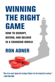 Book cover of Winning the Right Game: How to Disrupt, Defend, and Deliver in a Changing World