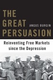 Book cover of The Great Persuasion: Reinventing Free Markets since the Depression