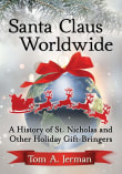 Book cover of Santa Claus Worldwide: A History of St. Nicholas and Other Holiday Gift-Bringers