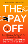 Book cover of The Pay Off: How Changing the Way We Pay Changes Everything