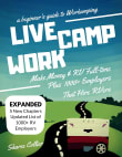 Book cover of Live Camp Work: How to Make Money While Living in an RV and Travel Full-Time, Plus 1000+ Employers Who Hire RVers