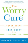 Book cover of The Worry Cure: Seven Steps to Stop Worry from Stopping You