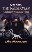 Book cover of Wilson the Dalmatian: Victorian Carriage Dog