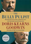 Book cover of The Bully Pulpit: Theodore Roosevelt, William Howard Taft, and the Golden Age of Journalism