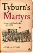 Book cover of Tyburn's Martyrs: Execution in England, 1675-1775