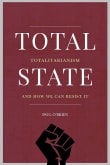 Book cover of Total State: Totalitarianism and how we can resist it