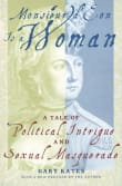 Book cover of Monsieur D'Eon is a Woman: A Tale of Political Intrigue and Sexual Masquerade