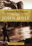 Book cover of A Passion for Nature: The Life of John Muir