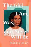 Book cover of The Girl I Am, Was, and Never Will Be: A Speculative Memoir of Transracial Adoption