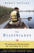 Book cover of The Meadowlands: Wilderness Adventures on the Edge of a City