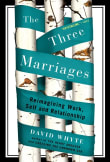 Book cover of The Three Marriages: Reimagining Work, Self and Relationship