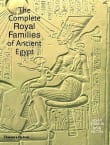 Book cover of The Complete Royal Families of Ancient Egypt: A Genealogical Sourcebook of the Pharaohs