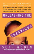 Book cover of Unleashing the Ideavirus: Stop Marketing AT People! Turn Your Ideas into Epidemics by Helping Your Customers Do the Marketing thing for You