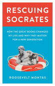 Book cover of Rescuing Socrates: How the Great Books Changed My Life and Why They Matter for a New Generation
