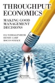 Book cover of Throughput Economics: Making Good Management Decisions
