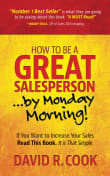 Book cover of How To Be A GREAT Salesperson...By Monday Morning!