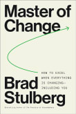 Book cover of Master of Change: How to Excel When Everything Is Changing - Including You