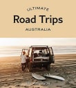 Book cover of Ultimate Road Trips Australia