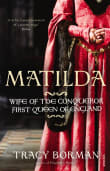 Book cover of Matilda, Wife of the Conqueror, First Queen of England