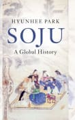 Book cover of Soju: A Global History