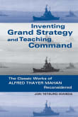 Book cover of Inventing Grand Strategy and Teaching Command: The Classic Works of Alfred Thayer Mahan Reconsidered