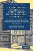 Book cover of A Report of the Kingdom of Congo: And of the Surrounding Countries; Drawn Out of the Writings and Discourses of the Portuguese, Duarte Lopez