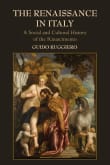 Book cover of The Renaissance in Italy: A Social and Cultural History of the Rinascimento