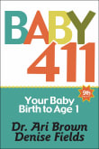 Book cover of Baby 411: Your Baby, Birth to Age 1