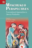 Book cover of Manchukuo Perspectives: Transnational Approaches to Literary Production